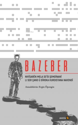Bazeber;NIVÎSARÊN MELA SE’ÎD ŞEMDÎNANÎ LI SER ÇAND Û DÎROKA KURDISTANA NAVENDÎ
