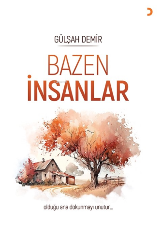 Bazen İnsanlar;Olduğu Ana Dokunmayı Unutur...