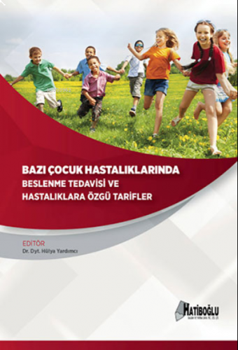 Bazı Çocuk Hastalıklarında Beslenme Tedavisi ve Hastalıklara Özgü Tarifler