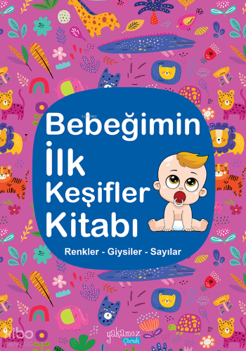 Bebeğimin İlk Keşifler Kitabı;Renkler – Giysiler - Sayılar