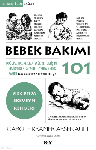Bebek Bakımı 101;Doğuma Hazırlıktan Sağlıklı Gelişime, Emzirmeden Güvenli Uykuya Bebek Bakımı Hakkında Bilmeniz Gereken Her Şey