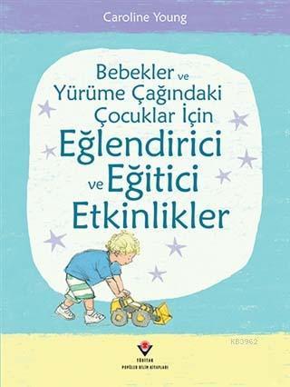 Bebekler ve Yürüme Çağındaki Çocuklar İçin Eğlendirici ve Eğitici Etkinlikler