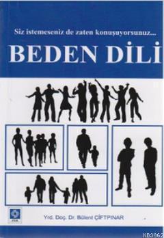 Beden Dili; Siz İstemeseniz de Zaten Konuşuyorsunuz
