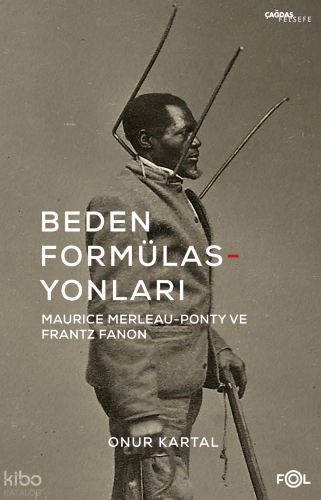 Beden Formülasyonları;Maurice Merleau-Ponty ve Frantz Fanon