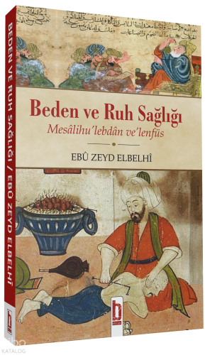 Beden ve Ruh Sağlığı;Mesâlihu’lebdân ve’lenfüs