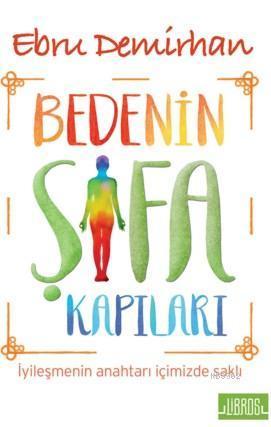 Bedenin Şifa Kapıları; İyileşmenin Anahtarı İçimizde Saklı