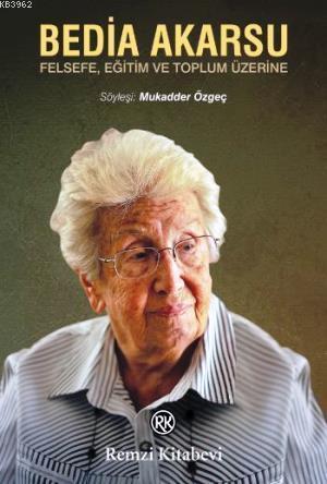 Bedia Akarsu; Felsefe Eğitim ve Toplum Üzerine