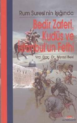 Bedir Zaferi, Kudüs ve İstanbul'un Fethi; Rum Suresi'nin Işığında
