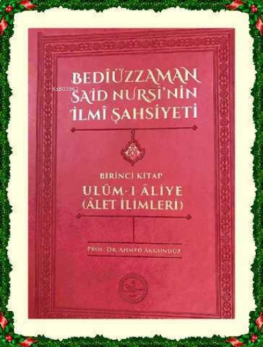 Bediüzzaman Said Nursi'nin İlmi Şahsiyeti & Ulum - ı Aliye ( Alet İlimleri )