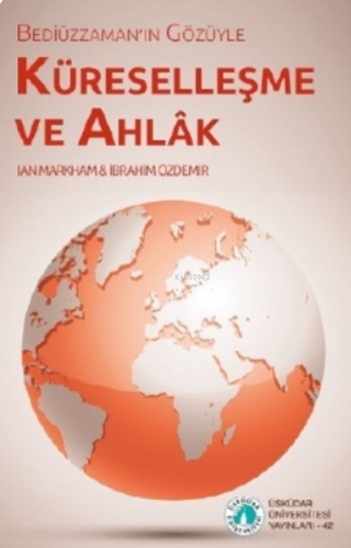 Bediüzzaman'ın Gözüyle Küreselleşme ve Ahlak