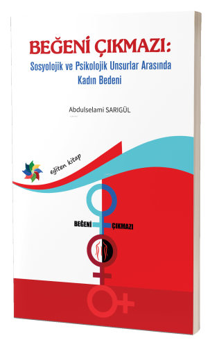 Beğeni Çıkmazı;Sosyolojik Ve Psikolojik Unsurlar Arasında Kadın Bedeni