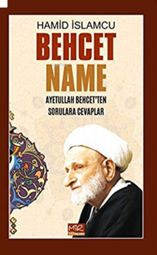Behcet Name ;Ayetullah Behcet’ten Sorulara Cevaplar