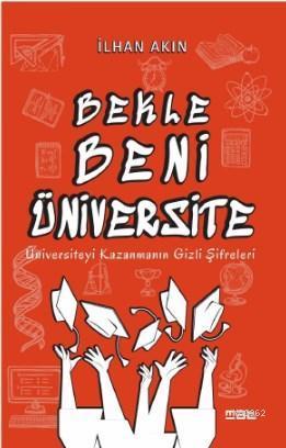 Bekle Beni Üniversite; Üniversiteyi Kazanmanın Gizli Şifreleri