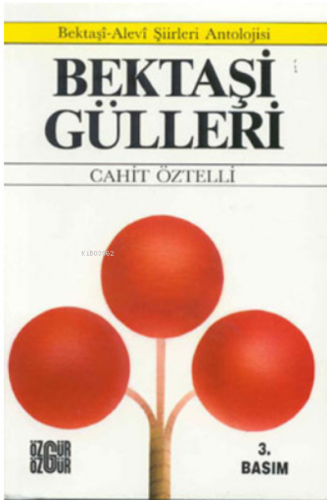 Bektaşi Gülleri; Bektaşi-alevî Şiirleri Antolojisi