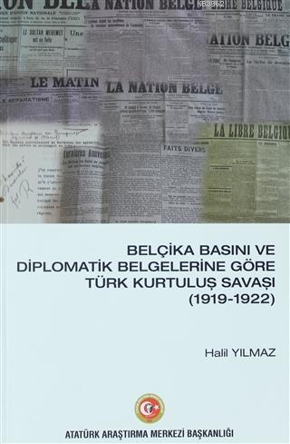 Belçika Basını ve Diplomatik Belgelerine Göre Türk Kurtuluş Savaşı (1919-1922)