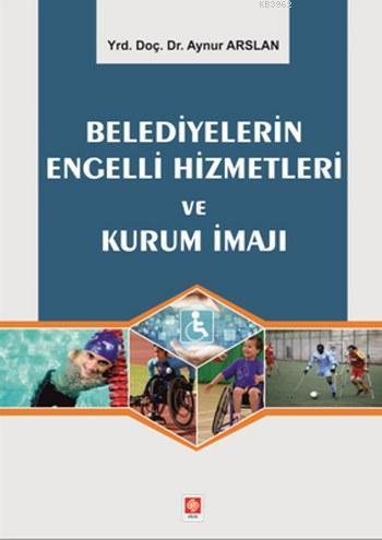 Belediyelerin Engelli Hizmetleri ve Kurum İmajı