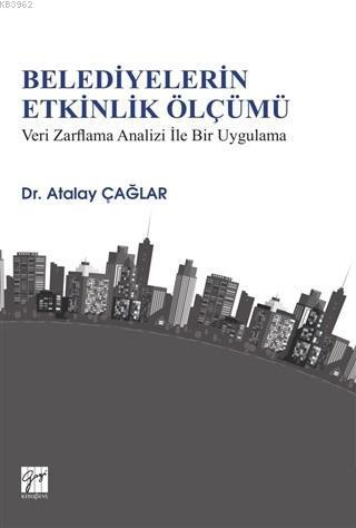 Belediyelerin Etkinlik Ölçümü Veri Zarflama Analizi İle Bir Uygulama