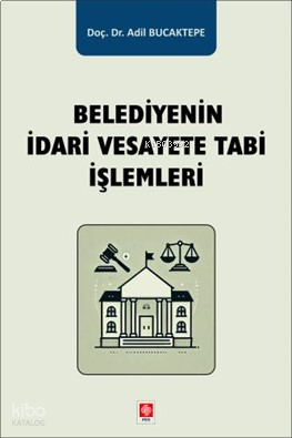 Belediyenin İdari Vesayete Tabi İşlemleri