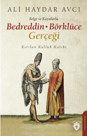 Belge ve Kayıtlarla Bedreddin - Börklüce Gerçeği; Kırılan Kulluk Kalıbı