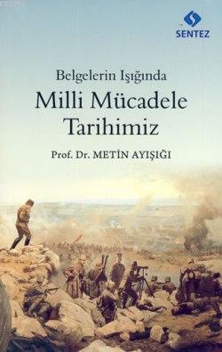 Belgelerin Işığında Milli Mücadele Tarihimiz