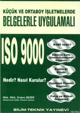Belgelerle Uygulamalı ISO 9000 Nedir? Nasıl Kurulur?; Küçük ve Orta Boy İşletmelerde