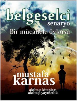 Belgeselci; Bir Mücadele Öyküsü - Senaryolar Serisi 1