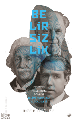 Belirsizlik;Einstein, Heisenberg, Bohr ve Bilimi Kurtarma Mücadelesi