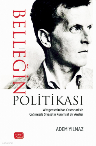 Belleğin Politikası; Wittgenstein’dan Castoriadis’e Çağımızda Siyasetin Kuramsal Bir Analizi