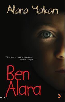 Ben Alara; Yürüyemeyen Sadece Ayaklarım. Beynim Koşuyor...