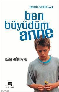 Ben Büyüdüm Anne; Ergenlik Öyküleri - Erkek