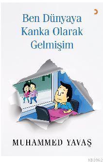 Ben Dünyaya Kanka Olarak  Gelmişim