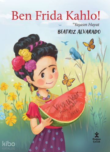 Ben Frida Kahlo!;Yaşasın Hayat