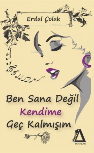 Ben Sana Değil Kendime Geç Kalmışım