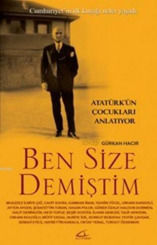 Ben Size Demiştim; Atatürk'ün Çocukları Anlatıyor