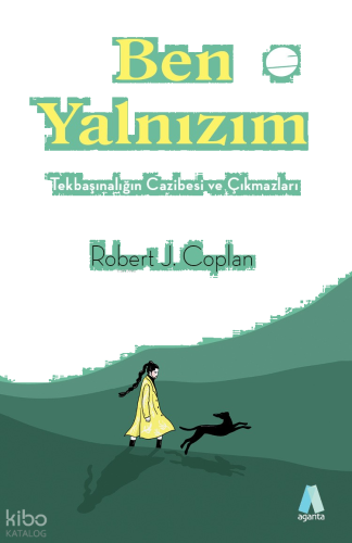 Ben Yalnızım;Tekbaşınalığın Cazibesi ve Çıkmazları