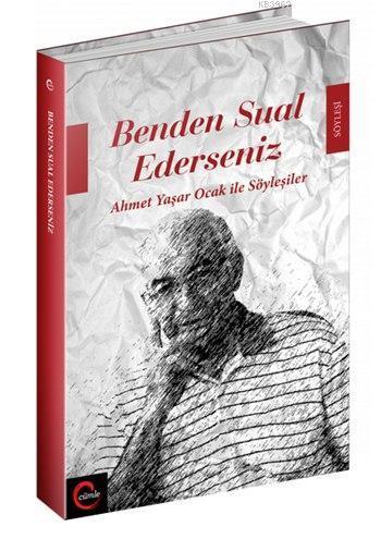 Benden Sual Ederseniz; Ahmet Yaşar Ocak ile Söyleşiler
