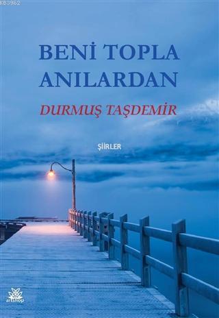 Beni Topla Anılardan Şiirler