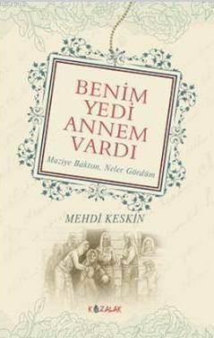 Benim Yedi Annem Vardı; Maziye Baktım Neler Gördüm