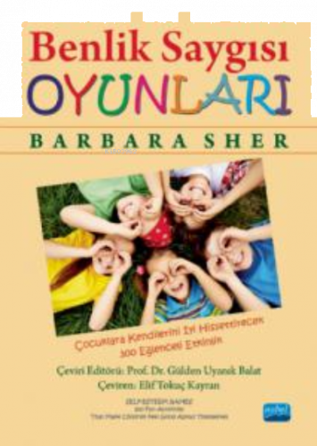 Benlik Saygısı  Oyunlar ;Çocuklara Kendilerini İyi Hissettirecek 300 Eğlenceli Etkinlik -