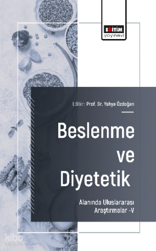 Beslenme ve Diyetetik Alanında Uluslararası Araştırmalar –V