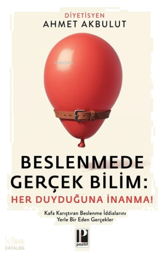 Beslenmede Gerçek Bilim: Her Duyduğuna İnanma!