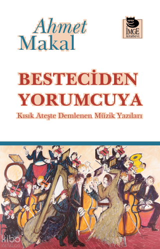 Besteciden Yorumcuya;Kısık Ateşte Demlenen Müzik Yazıları