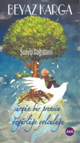 Beyaz Karga; Sürgün Bir Prensin Özgürlüğe Yolculuğu
