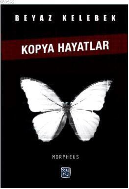 Beyaz Kelebek: Kopya Hayatlar