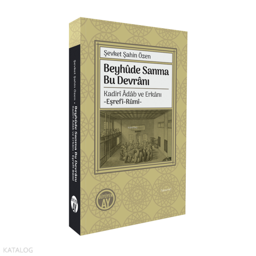 Beyhûde Sanma Bu Devrânı;Kadirî Âdâb ve Erkânı -Eşrefî-Rûmî-