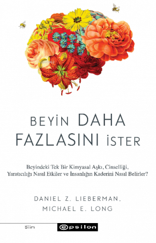 Beyin Daha Fazlasını İster – Beyindeki Tek Bir Kimyasal Aşkı, Cinselliği, Yaratıcılığı Nasıl Etkiler ve İnsanın Kaderini Nasıl Belirler?