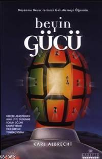 Beyin Gücü; Düşünme Becerilerinizi Geliştirmeyi Öğrenin