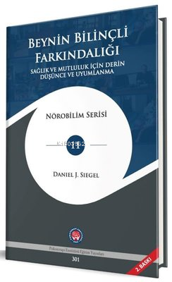 Beynin Bilinçli Farkındalığı - Sağlık ve Mutluluk İçin Derin Düşünce ve Uyumlanma - Nörobilim Serisi