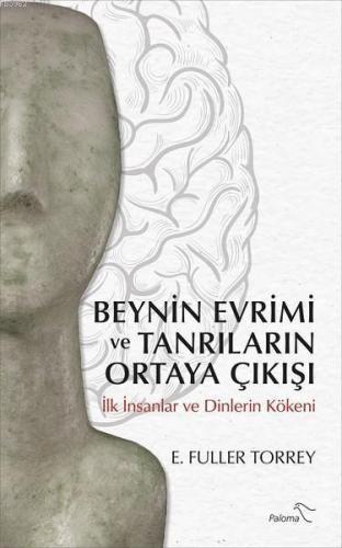 Beynin Evrimi ve Tanrıların Ortaya Çıkışı; İlk İnsanlar ve Dinlerin Kökeni
