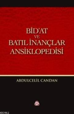 Bid'at ve Batıl İnançlar Ansiklopedisi